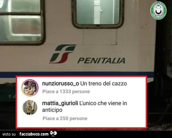 Penitalia. Un treno del cazzo. L'unico che viene in anticipo