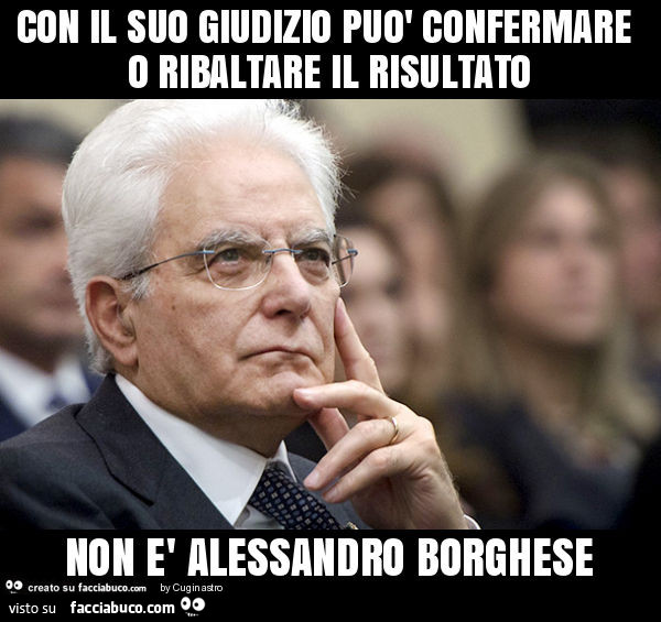 Con il suo giudizio può confermare o ribaltare il risultato non è alessandro borghese