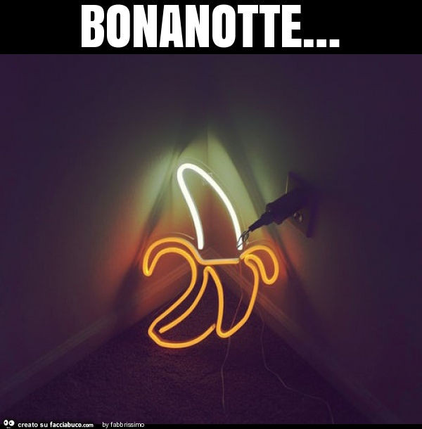 Bonanotte…