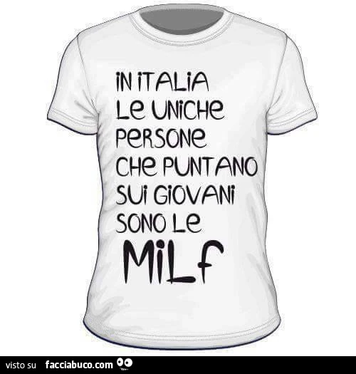In italia le uniche persone che puntano sui giovani sono le milf