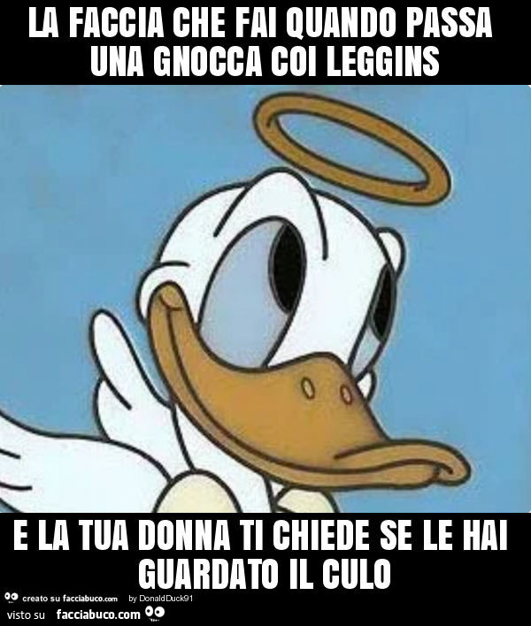 La faccia che fai quando passa una gnocca coi leggins e la tua donna ti chiede se le hai guardato il culo