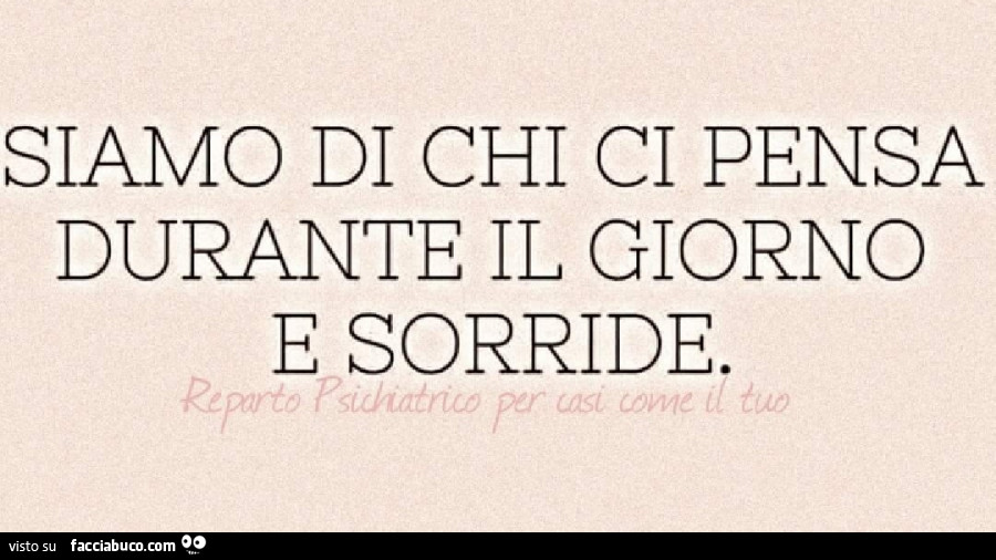 Siamo Di Chi Ci Pensa Durante Il Giorno E Sorride Condiviso Da Wilderness Facciabuco Com