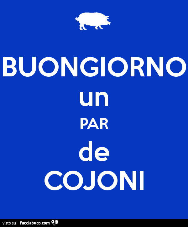 Buongiorno un par de cojoni