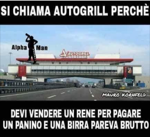 Si chiama autogrill perché devi vendere un rene