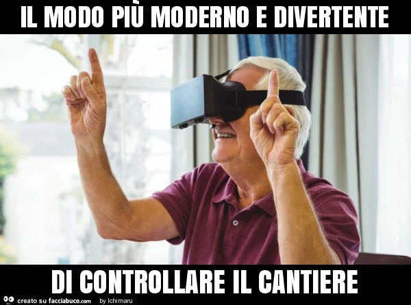 Il modo più moderno e divertente di controllare il cantiere