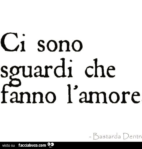 Ci sono sguardi che fanno l'amore