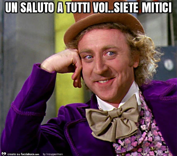 Un saluto a tutti voi. Siete mitici