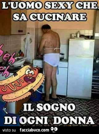 L'uomo sexy che sa cucinare il sogno di ogni donna