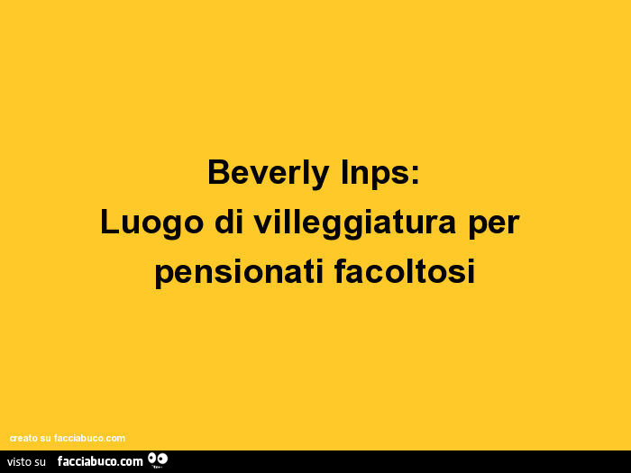 Beverly inps: luogo di villeggiatura per pensionati facoltosi