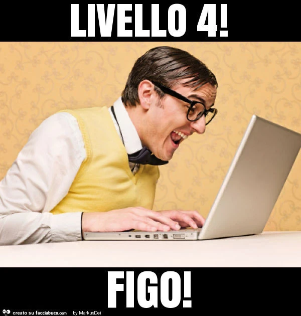 Livello 4! Figo
