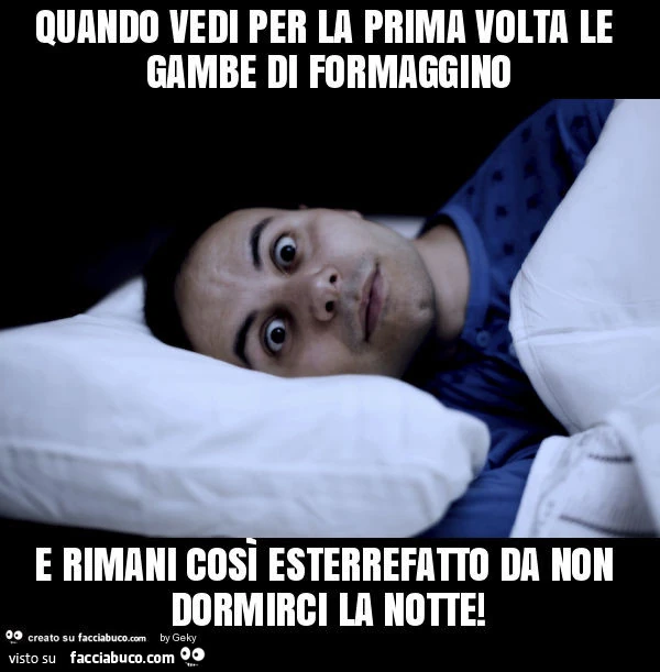 Quando vedi per la prima volta le gambe di formaggino e rimani così esterrefatto da non dormirci la notte