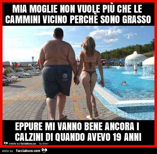 9527928440-mia-moglie-non-vuole-piu-che-le-cammini-vicino-perche-sono-grasso-eppure-mi-vanno_b.jpg