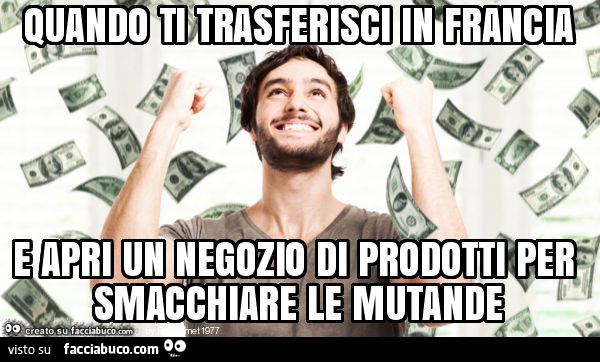 Quando ti trasferisci in francia e apri un negozio di prodotti per smacchiare le mutande