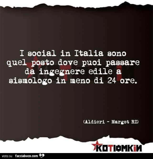 I social in italia sono quel posto dove puoi passare da ingegnere edile a sismologo in meno di 24 ore