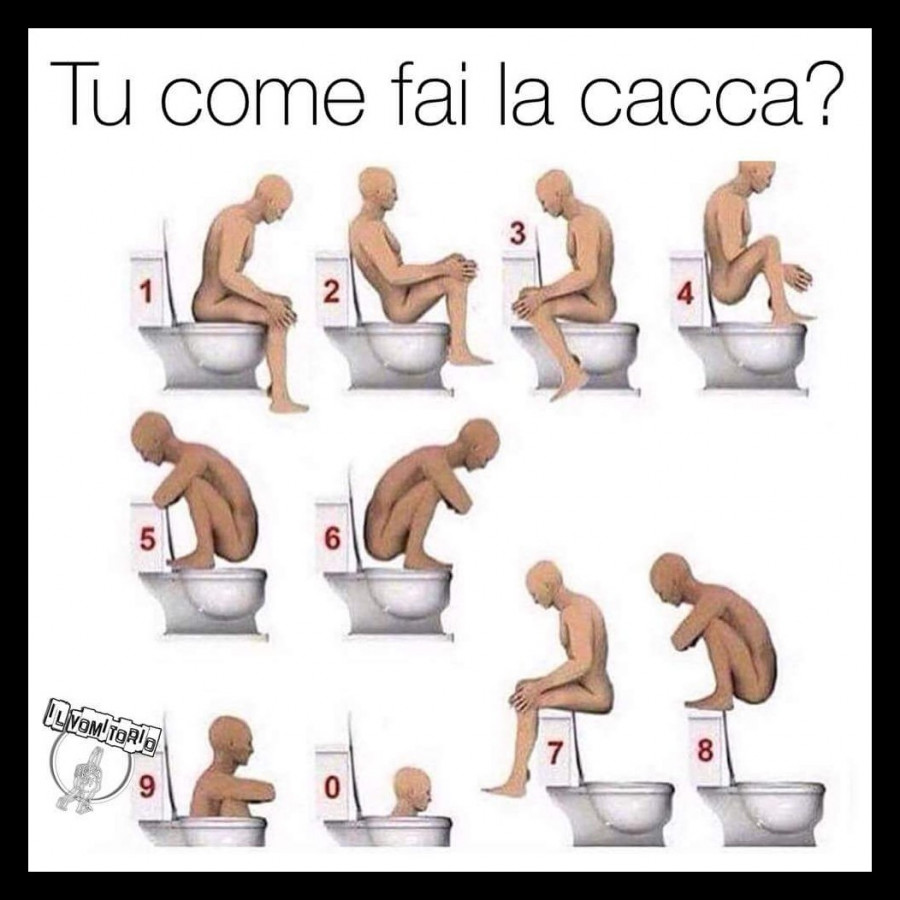 Tu come fai la cacca? 