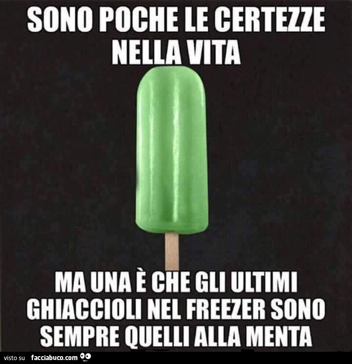 Sono poche le certezze nella vita ma una è che gli ultimi ghiaccioli nel freezer sono sempre quelli alla menta