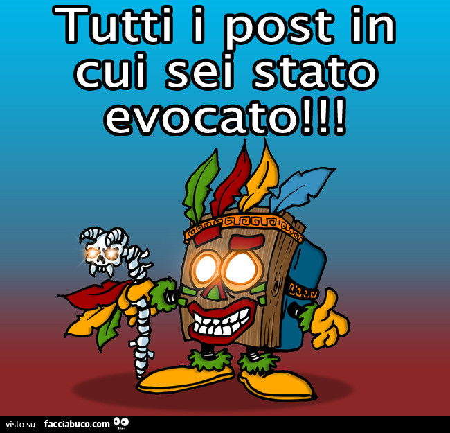 News Facciabuco: tutti i post in cui sei stato evocato