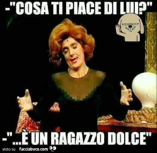 Cosa ti piace di lui? È Un ragazzo dolce
