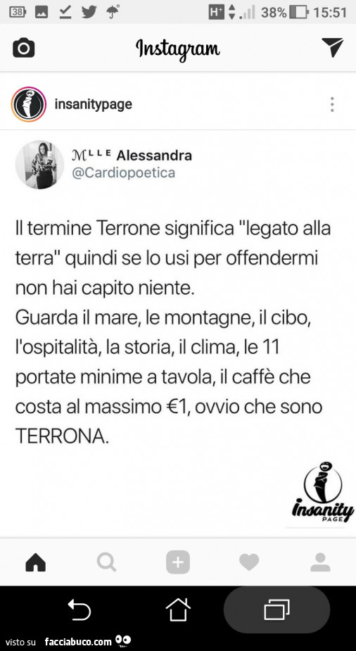 Il termine terrone significa legato alla terra quindi se lo usi per offendermi non hai capito niente. Guarda il mare, le montagne, il cibo, l'ospitalità, la storia, il clima, le 11 portate minime a tavola, il caffè che costa al massimo €1, ovvio che
