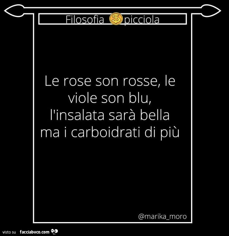Le rose son rosse, le viole son blu, l'insalata sarà bella ma i carboidrati di più