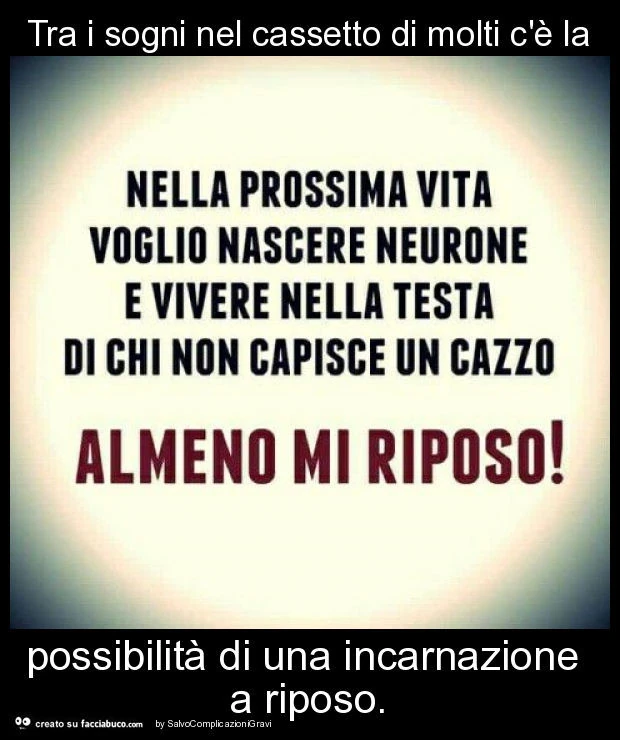 Tra i sogni nel cassetto di molti c'è la possibilità di una incarnazione a riposo