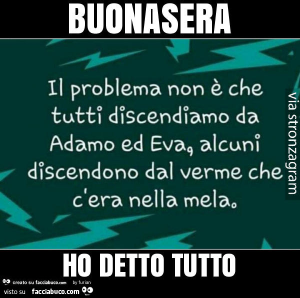 Buonasera ho detto tutto