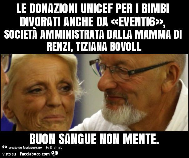 Le donazioni unicef per i bimbi divorati anche da «eventi6», società amministrata dalla mamma di renzi, tiziana bovoli. Buon sangue non mente