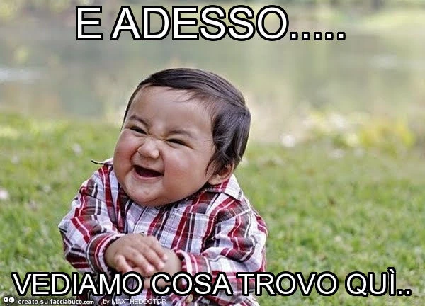 E adesso&hellip; vediamo cosa trovo quì