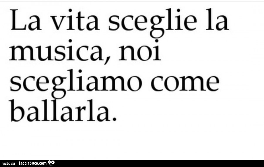 La vita sceglie la musica, noi scegliamo come ballarla