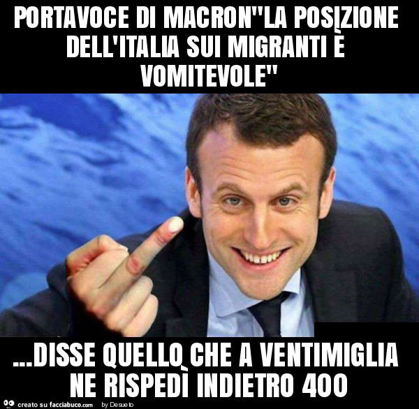 Portavoce di macron"la posizione dell'italia sui migranti è vomitevole"… disse quello che a ventimiglia ne rispedì indietro 400