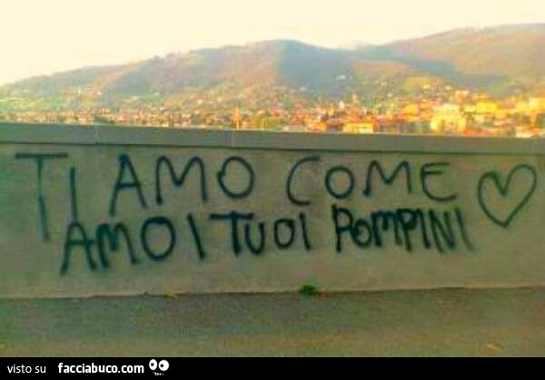 Ti amo come amo i tuoi pompini