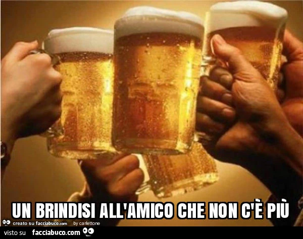 Un brindisi all'amico che non c'è più