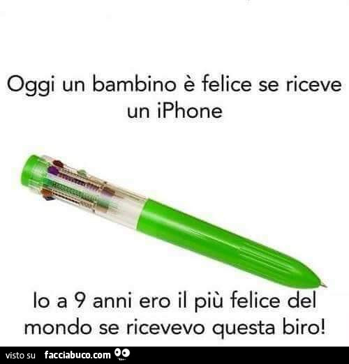 Oggi un bambino è felice se riceve un iphone. Io a 9 anni ero il più felice del mondo se ricevevo questa biro