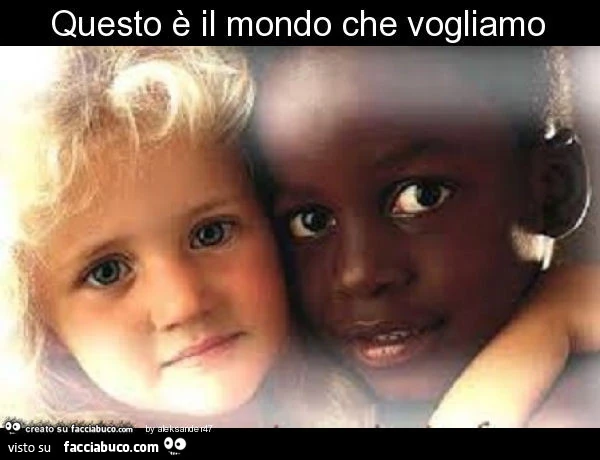 Questo è il mondo che vogliamo