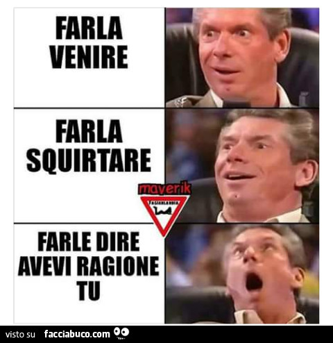 Farla venire, farla squirtare, farle dire avevi ragione tu