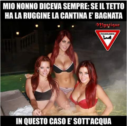 Mio nonno diceva sempre se il tetto ha la ruggine la cantina è bagnata