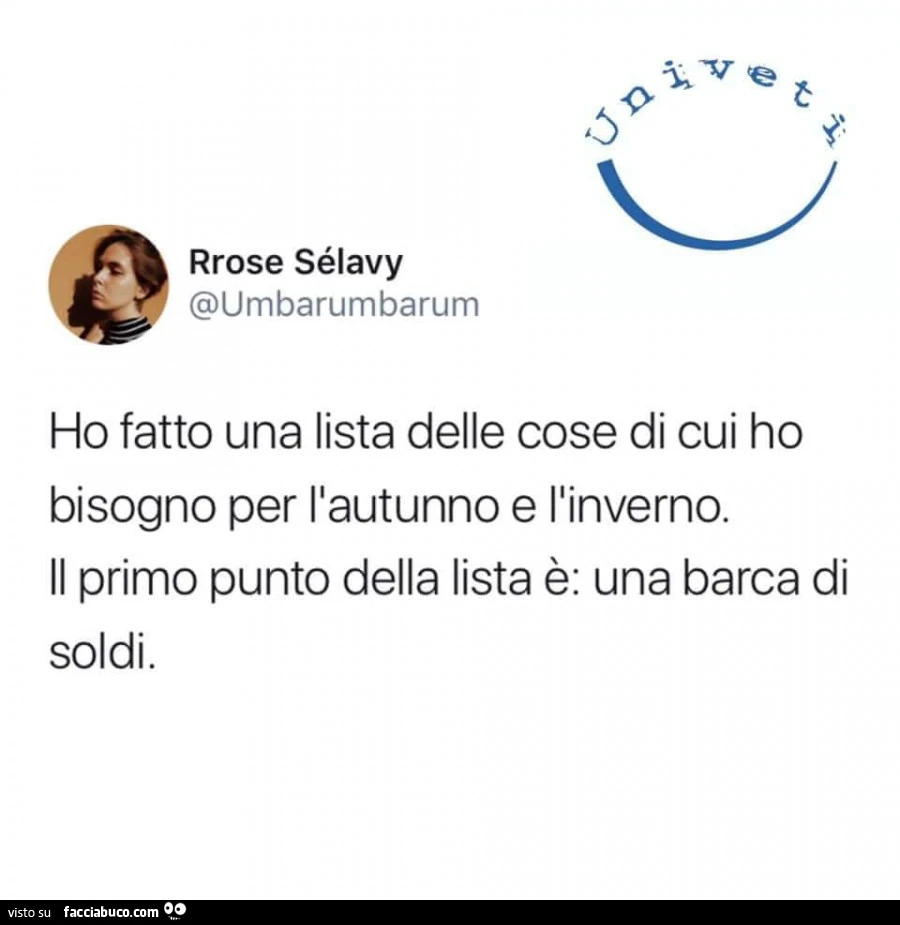 Ho fatto una lista delle cose di cui ho bisogno per l'autunno e l'inverno. Il primo punto della lista è: una barca di soldi