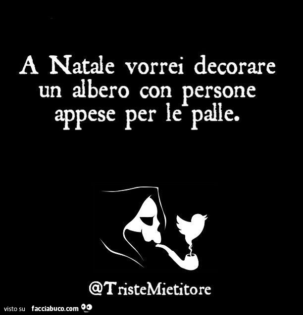 A natale vorrei decorare un albero con persone appese per le palle
