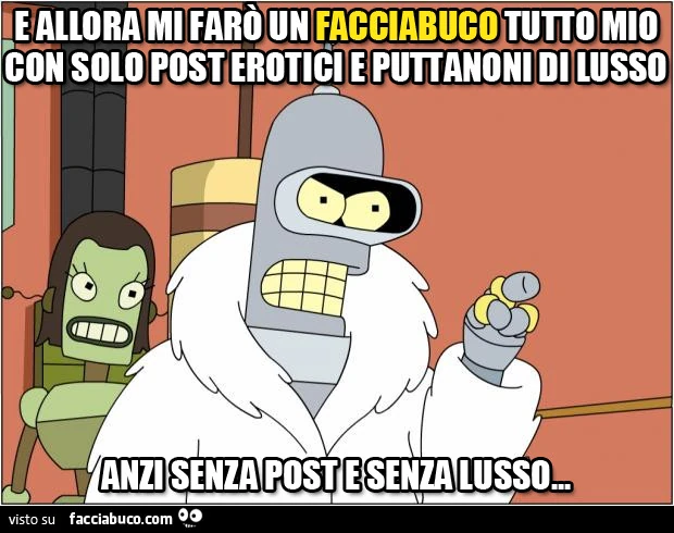 E allora mi farò un facciabuco tutto mio con solo post erotici e puttanoni di lusso&hellip; anzi senza post e senza lusso