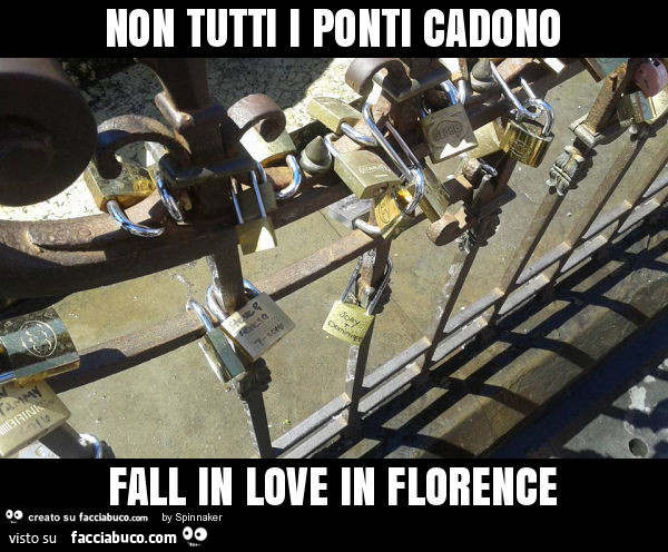 Non tutti i ponti cadono fall in love in florence