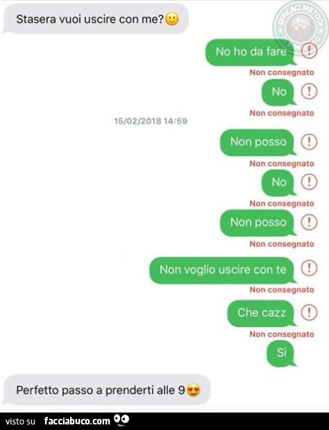 Stasera vuoi uscire con me? Si. Perfetto passo a prenderti alle 9