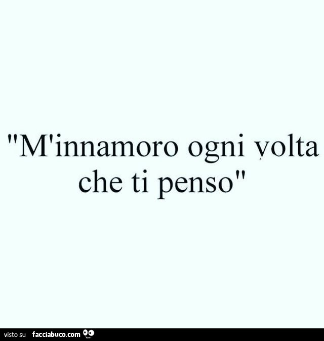 M'innamoro ogni volta che ti penso