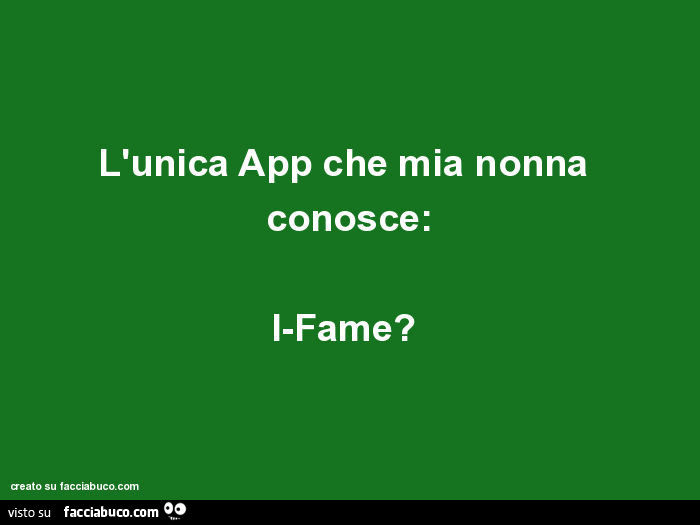 L'unica app che mia nonna conosce: i-fame?