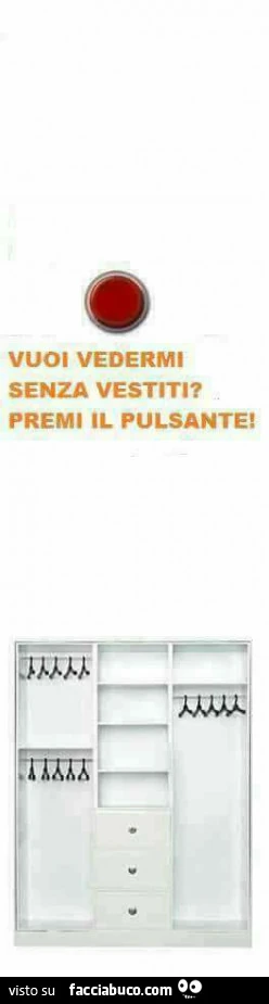 Vuoi vedermi senza vestiti? Premi il pulsante