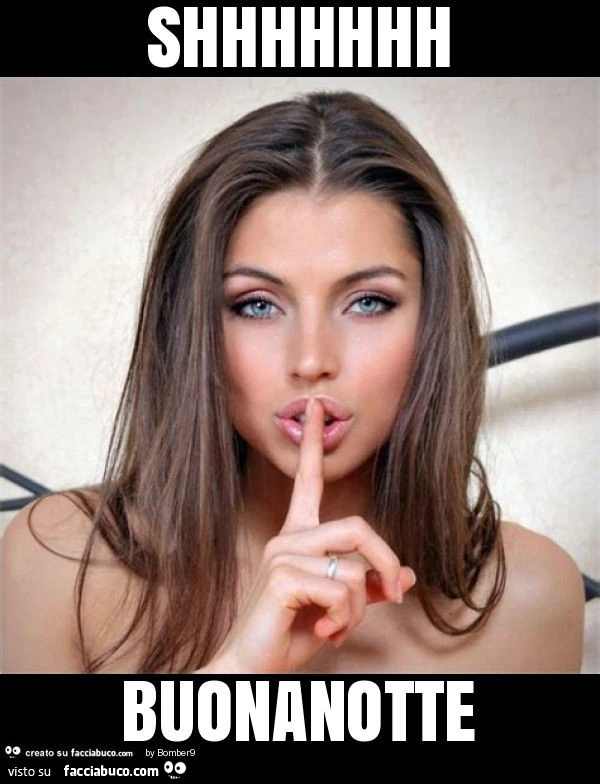 Shhhhhhh buonanotte