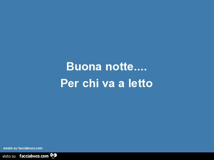 Buona notte&hellip; per chi va a letto