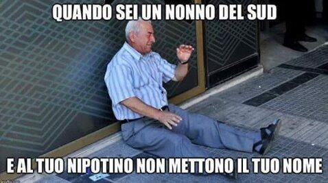 Quando sei un nonno del sud italia e al tuo nipotino non mettono il tuo nome