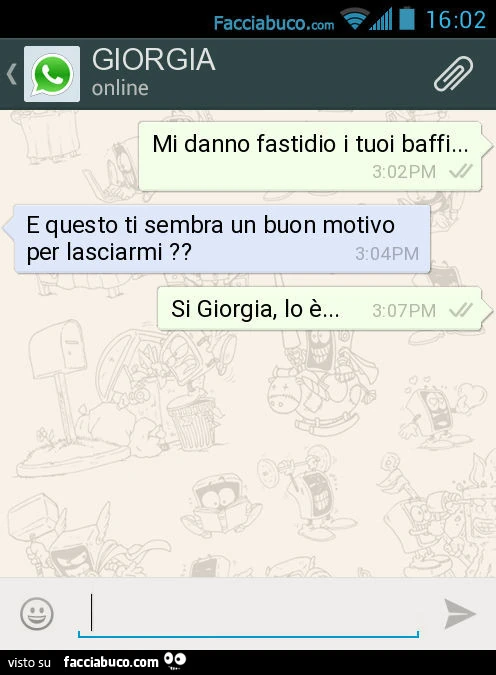 Mi danno fastidio i tuoi baffi&hellip; E questo ti sembra un buon motivo per lasciarmi? Si Giorgia, lo è
