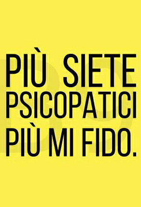 Più siete psicopatici più mi fido