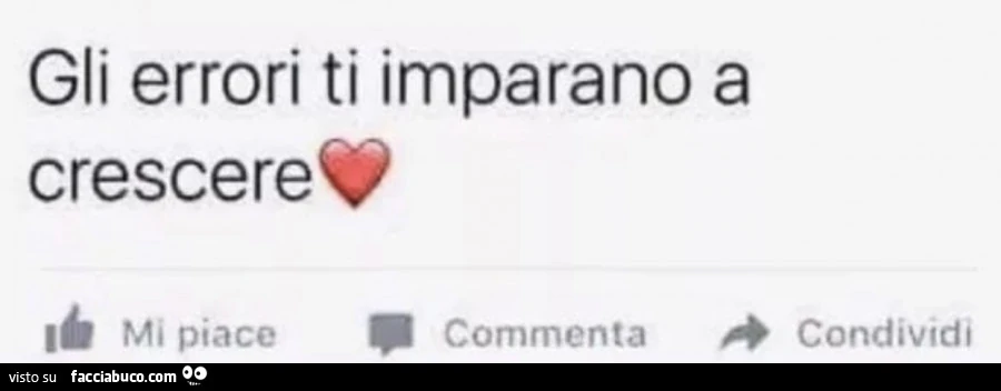 Gli errori ti imparano a crescere